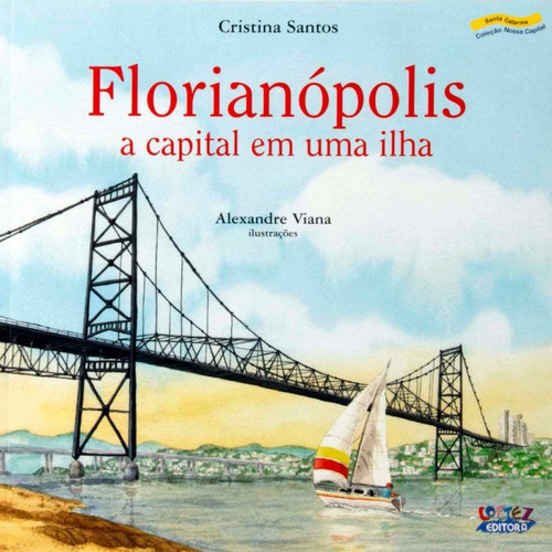 Florianópolis: a capital em uma ilha, de Viana, Alexandre. Editorial Cortez Editora e Livraria LTDA, capa mole em português, 2011