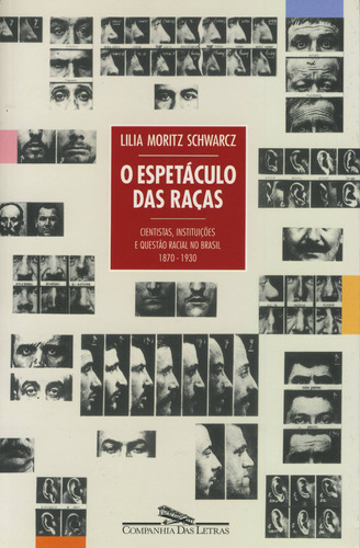 O espetáculo das raças, de Schwarcz, Lilia Moritz. Editora Schwarcz SA, capa mole em português, 1993