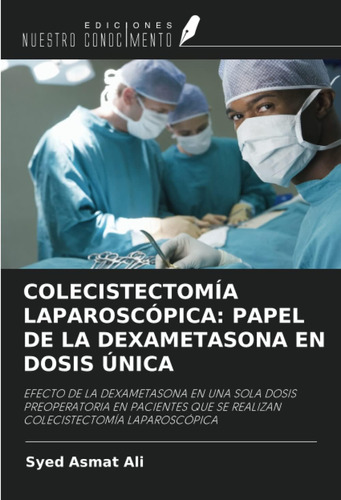 Libro: Colecistectomía Laparoscópica: Papel De La Dexametaso
