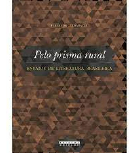 Pelo Prisma Rural: Ensaios De Literatura Brasileira