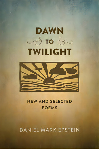 Dawn To Twilight: New And Selected Poems, De Epstein, Daniel Mark. Editorial Louisiana St Univ Pr, Tapa Blanda En Inglés
