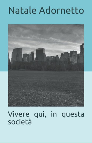 Libro: Vivere Qui, In Questa Società (italian Edition)