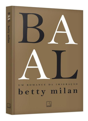 Baal: Um Romance Da Imigração, De Milan, Betty. Editora Record, Capa Mole, Edição 1ª Edição - 2019 Em Português