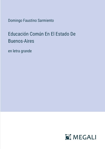 Educación Común En El Estado De Buenos-aires: En Letra Grand
