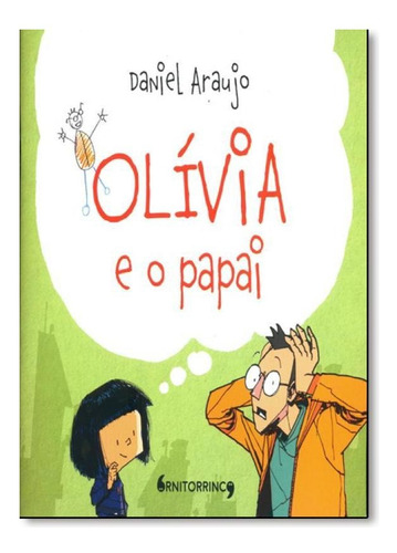 Olívia e o Papai, de Daniel Araujo. Editora ORNITORRINCO, capa mole em português