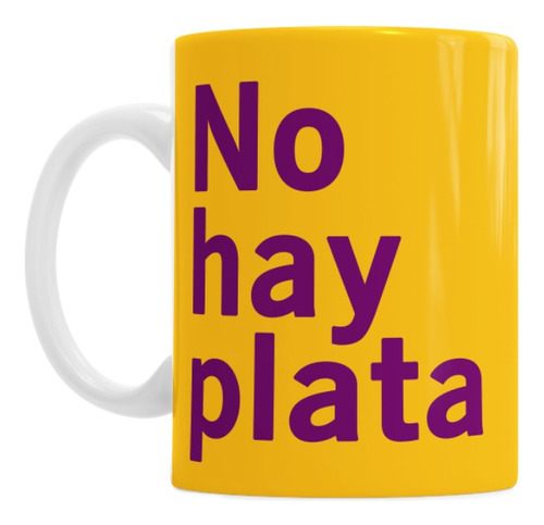 Taza De Cerámica No Hay Plata