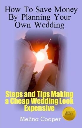 Libro How To Save Money By Planning Your Own Wedding - Me...