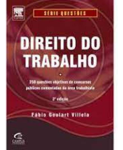 Direito Do Trabalho: 250 Questões Objetivas Comentadas De C, De Fábio Goulart Villela. Editora Campus - Grupo Elsevier, Capa Mole Em Português