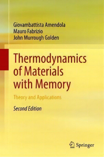 Thermodynamics Of Materials With Memory : Theory And Applications, De Giovambattista Amendola., Vol. 1. Editorial Springer Nature Switzerland Ag, Tapa Dura, Edición Second Edition En Inglés
