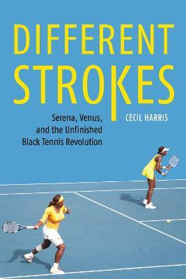 Libro Different Strokes : Serena, Venus, And The Unfinish...
