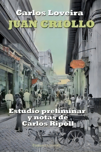Juan Criollo, De Carlos Loveira. Editorial Ediciones Universal, Tapa Blanda En Español