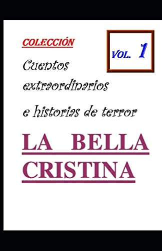 La Bella Cristina: Cuentos Extraordinarios E Historias De Te