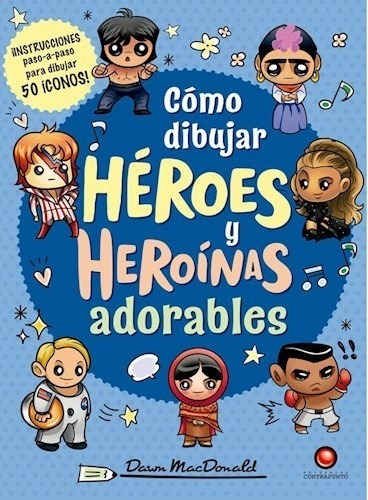 Libro Como Dibujar Heroes Y Heroinas Adorables De Dawn Macdo