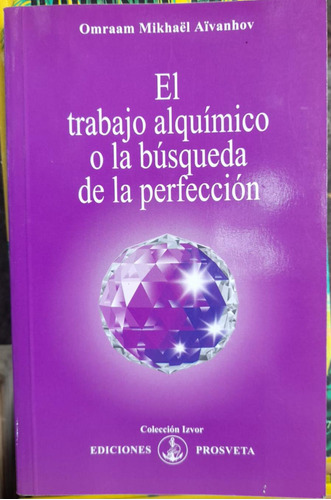 El Trabajo Alquimico O La Búsqueda De La Perfec. Aivanhov