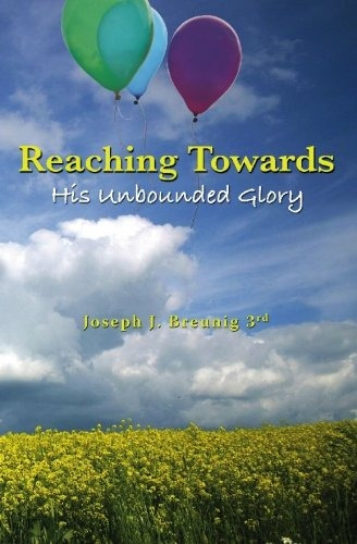 Reaching Towards His Unbounded Glory