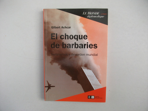 El Choque De Barbaries - Gilbert Achcar - El Dipló  Le Monde