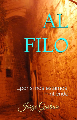 Libro: Al Filo: ...por Si Nos Estamos Mintiendo (spanish Edi