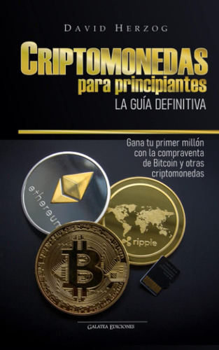 Libro: Criptomonedas Para Principiantes. La Guía Gana Tu Con