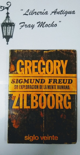 Sigmund Freud Su Exploración De La Mente Humana - Zilboorg
