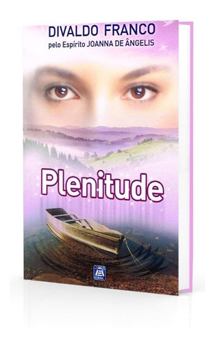 Plenitude, de Médium: Divaldo Pereira Franco / Ditado por: Joanna de Ângelis. Editora LEAL em português, 2002