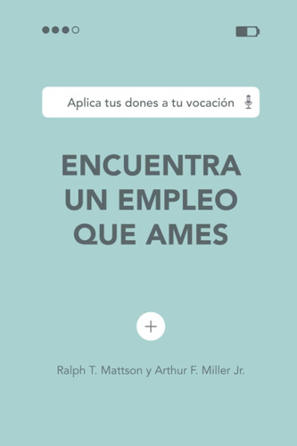 Libro Encuentra Un Empleo Que Ames Aplica Tus Dones A Tu Vo