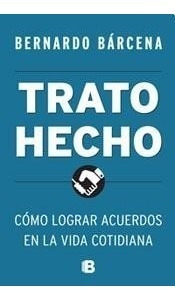 Trato Hecho - Bernardo Barcena - Ediciones B