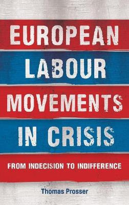 Libro European Labour Movements In Crisis - Thomas Prosser