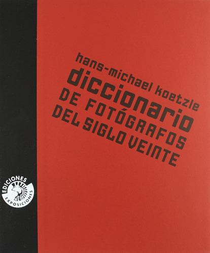 Diccionario De Fotógrafos Del Siglo Xx - Hans-michael Koetzl