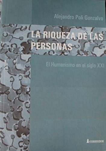 Riqueza De Las Personas, La El Humanismo En El Siglo Xxi