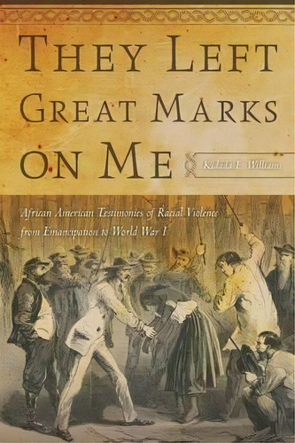 They Left Great Marks On Me, De Kidada E. Williams. Editorial New York University Press, Tapa Blanda En Inglés