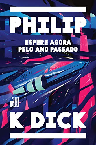 Libro Espere Agora Pelo Ano Passado De Dick Philip K Suma