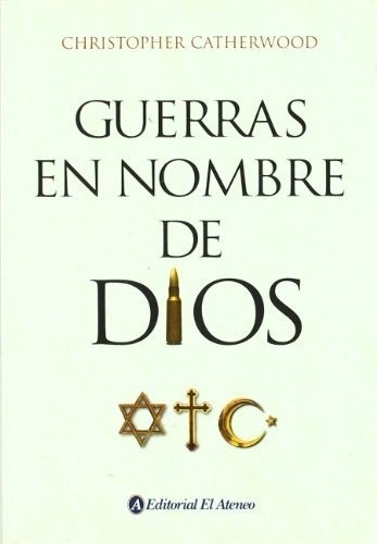 Guerras En Nombre De Dios - Catherwood, Christopher, De Catherwood, Christopher. Editorial El Ateneo En Español