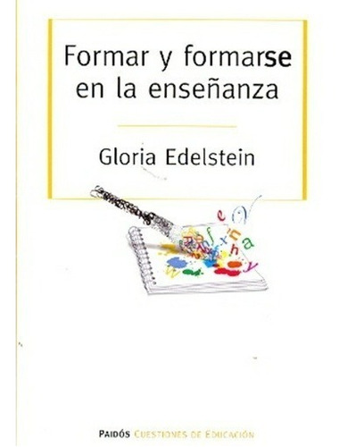 Formar Y Formarse En La Enseñanza - Edelstein