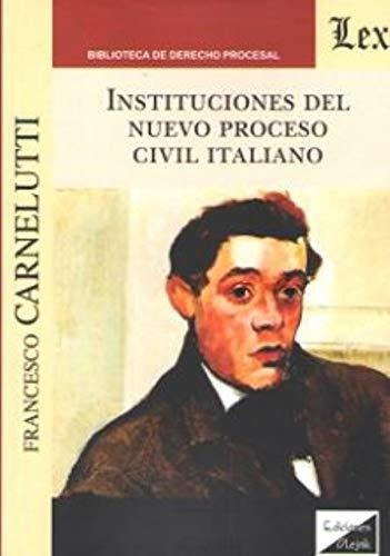 Instituciones Del Nuevo Proceso Civil Italiano&-.