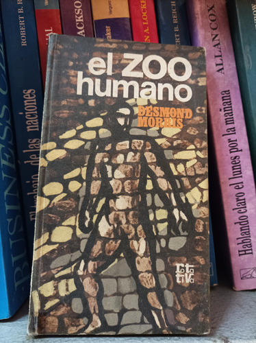 El Zoo Humano. Desmond Morris. Rotativa Editorial 