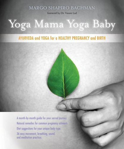 Libro: Yoga Mama, Yoga Baby: Ayurveda And Yoga For A Healthy
