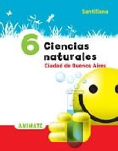 Libro - Ciencias Naturales 6 Santillana Animate Ciudad De B