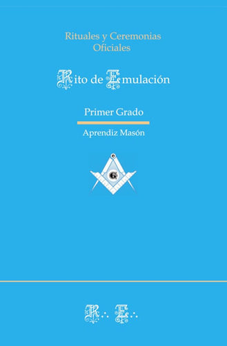 Rito Emulación - Ritual de Primer Grado, de Anónimo, Anónimo. Editorial EDITORIAL MASONICA.ES, tapa blanda en español, 2012