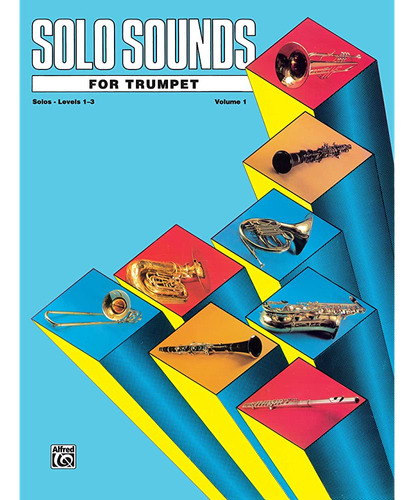 Solo Sounds For Trumpet, Vol 1: Levels 1-3 Solo Book