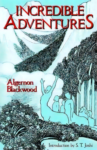 Incredible Adventures, De Algernon Blackwood. Editorial Hippocampus Press, Tapa Blanda En Inglés