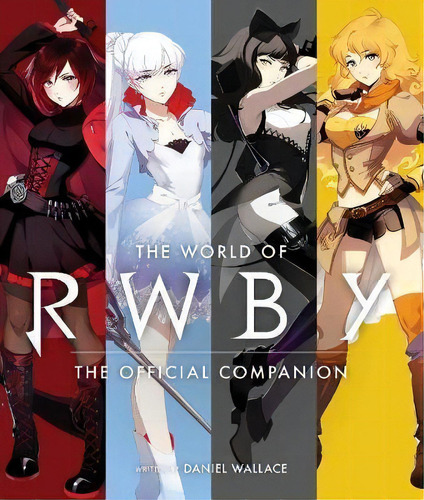 The World Of Rwby : The Official Companion, De Daniel Wallace. Editorial Viz Media, Subs. Of Shogakukan Inc, Tapa Dura En Inglés