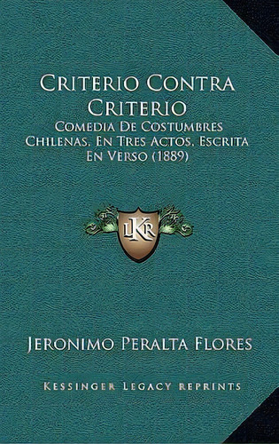 Criterio Contra Criterio, De Jeronimo Peralta Flores. Editorial Kessinger Publishing, Tapa Blanda En Español