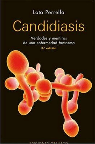 Candidiasis Verdades Y Mentiras De Una Enfermedad Fantasma