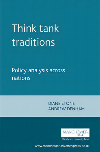Think Tank Traditions : Policy Analysis Across Nations: Policy Analysis Across Nations, De Diane Stone., Vol. 1. Editorial Manchester University Press, Tapa Blanda En Inglés