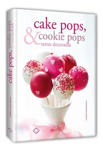 Imagen 1 de 3 de Libro Repostería Cake Pops, Cookie Pops Y Tartas Decoradas