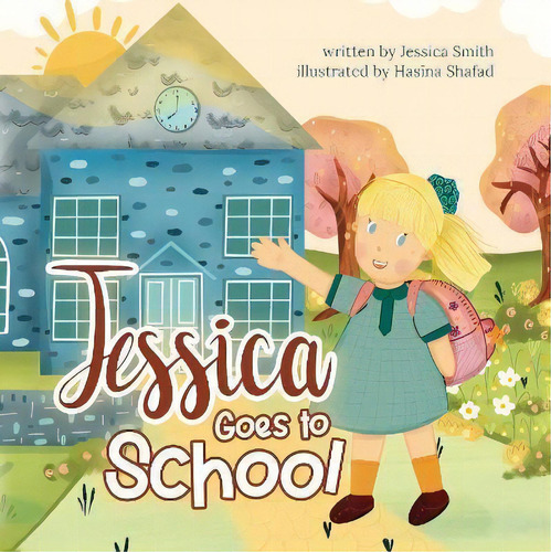 Jessica Goes To School, De Jessica Smith. Editorial The Dreamwork Collective, Tapa Blanda En Inglés