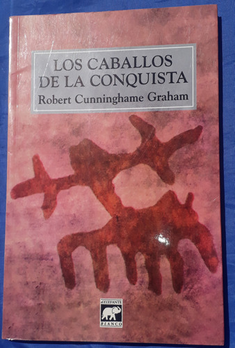 Los Caballos De La Conquista - Robert Cunninghame Graham 