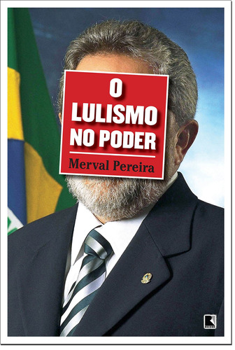 O lulismo no poder, de Pereira, Merval. Editora Record Ltda., capa mole em português, 2010