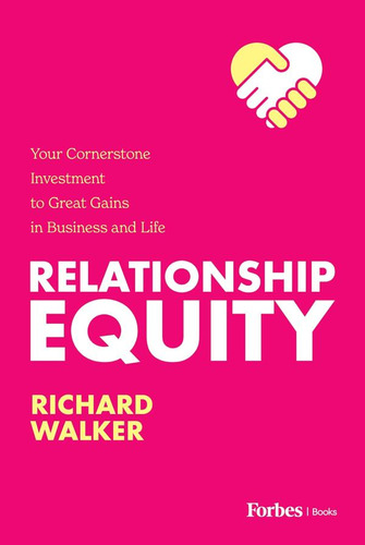 Libro: Relationship Equity: Your Cornerstone Investment To
