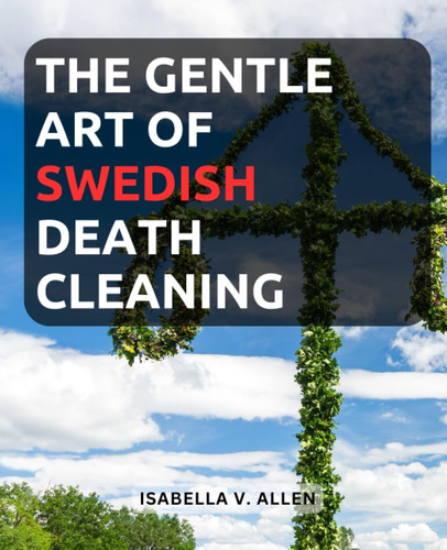 Libro: The Gentle Art Of Swedish Death Cleaning: Embrace Min